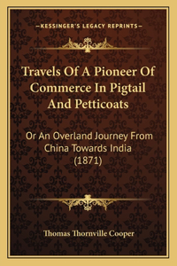 Travels Of A Pioneer Of Commerce In Pigtail And Petticoats