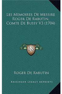 Les Memoires De Messire Roger De Rabutin, Comte De Bussy V3 (1704)