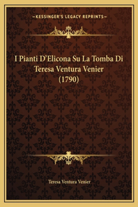 I Pianti D'Elicona Su La Tomba Di Teresa Ventura Venier (1790)