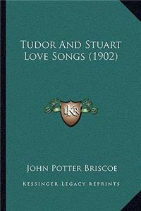 Tudor And Stuart Love Songs (1902)