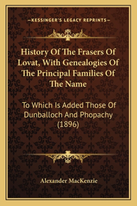 History Of The Frasers Of Lovat, With Genealogies Of The Principal Families Of The Name
