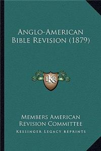 Anglo-American Bible Revision (1879)