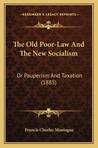 Old Poor-Law And The New Socialism