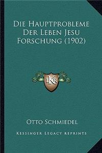 Die Hauptprobleme Der Leben Jesu Forschung (1902)