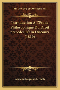Introduction A L'Etude Philosophique Du Droit precedee D'Un Discours (1819)