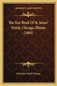 Year Book Of St. James' Parish, Chicago, Illinois (1894)