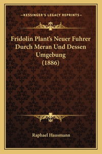 Fridolin Plant's Neuer Fuhrer Durch Meran Und Dessen Umgebung (1886)