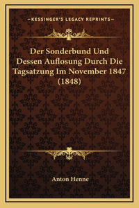 Der Sonderbund Und Dessen Auflosung Durch Die Tagsatzung Im November 1847 (1848)