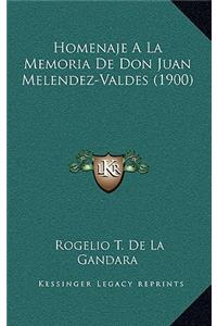Homenaje A La Memoria De Don Juan Melendez-Valdes (1900)