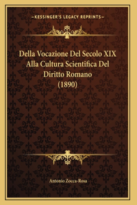 Della Vocazione Del Secolo XIX Alla Cultura Scientifica Del Diritto Romano (1890)