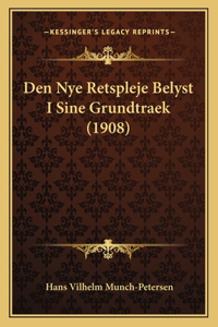 Den Nye Retspleje Belyst I Sine Grundtraek (1908)