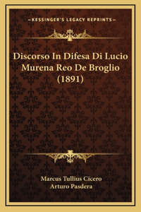 Discorso In Difesa Di Lucio Murena Reo De Broglio (1891)