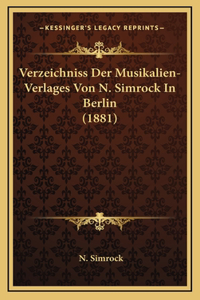 Verzeichniss Der Musikalien-Verlages Von N. Simrock In Berlin (1881)