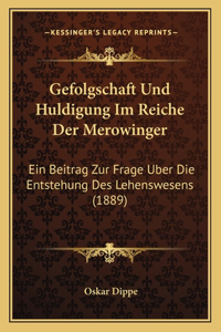 Gefolgschaft Und Huldigung Im Reiche Der Merowinger