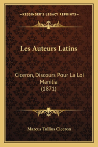 Les Auteurs Latins: Ciceron, Discours Pour La Loi Manilia (1871)