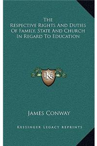 The Respective Rights and Duties of Family, State and Church in Regard to Education