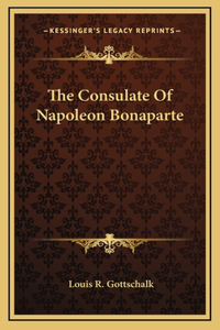 The Consulate Of Napoleon Bonaparte