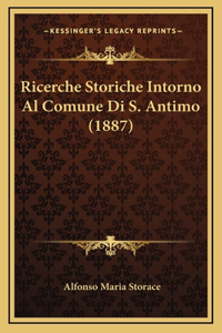 Ricerche Storiche Intorno Al Comune Di S. Antimo (1887)