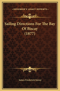 Sailing Directions For The Bay Of Biscay (1877)