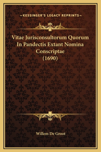 Vitae Jurisconsultorum Quorum In Pandectis Extant Nomina Conscriptae (1690)