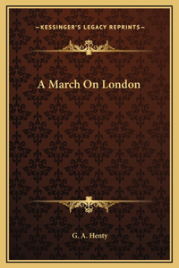 A March On London