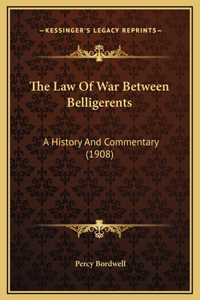 The Law Of War Between Belligerents