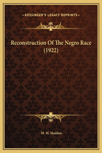 Reconstruction Of The Negro Race (1922)