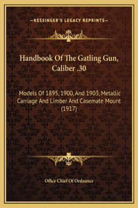 Handbook Of The Gatling Gun, Caliber .30