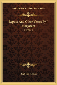 Repose And Other Verses By J. Marjoram (1907)