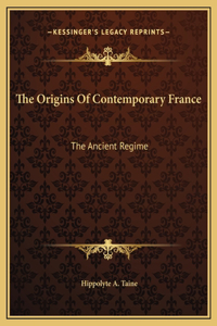 Origins Of Contemporary France: The Ancient Regime