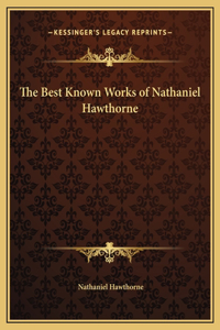 The Best Known Works of Nathaniel Hawthorne