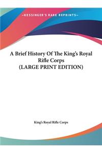 A Brief History Of The King's Royal Rifle Corps (LARGE PRINT EDITION)