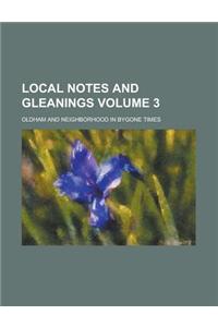 Local Notes and Gleanings; Oldham and Neighborhood in Bygone Times Volume 3