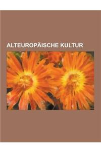 Alteuropaische Kultur: Bandkeramik, Etruskische Kultur, Hallstattzeit, Trichterbecherkultur, Bandkeramische Kultur, Iberer, Etrusker, Rater,