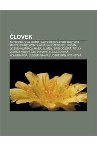 Lovek: Antropologia, Homo, Ka Dodenny Ivot, Kultura, Medzi Udske Vz Ahy, Mu, Nabo Enstvo, OB An, Ocenenia, Praca, Rasa, Slu B