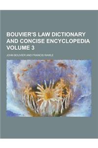 Bouvier's Law Dictionary and Concise Encyclopedia Volume 3