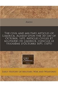 The Civil and Military Articles of Limerick. Agreed Upon the 3D Day of October, 1691. Articles Civiles Et Militaires de Limerick, Conclus Le TriosiÃ¨me d'Octobre 1691. (1691)