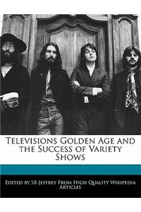 Televisions Golden Age and the Success of Variety Shows