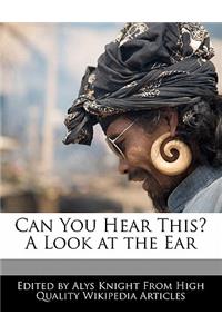 Can You Hear This? a Look at the Ear