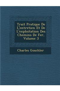 Trait� Pratique De L'entretien Et De L'exploitation Des Chemins De Fer, Volume 3
