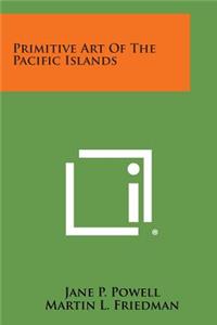 Primitive Art of the Pacific Islands