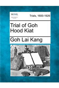 Trial of Goh Hood Kiat