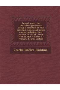 Bengal Under the Lieutenant-Governors; Being a Narrative of the Principal Events and Public Measures During Their Periods of Office, from 1854 to 1898