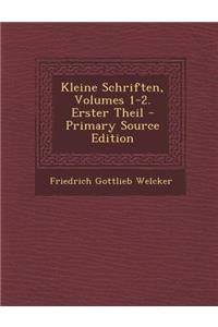 Kleine Schriften, Volumes 1-2. Erster Theil