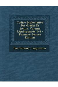 Codice Diplomatico Dei Giudei Di Sicilia, Volume 2, parts 1-4