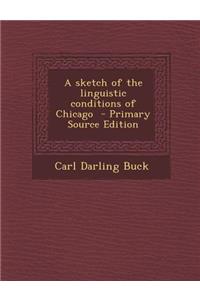 A Sketch of the Linguistic Conditions of Chicago