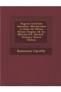 Regesta Comitum Sabaudiae, Marchionum in Italia AB Ultima Stirpis Origine Ad An. MDCCLIII [I.E. MCCLIII]
