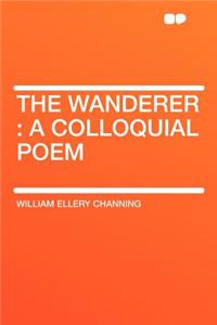 The Wanderer: A Colloquial Poem