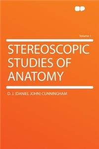 Stereoscopic Studies of Anatomy Volume 1