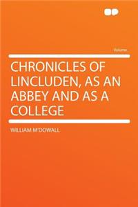 Chronicles of Lincluden, as an Abbey and as a College